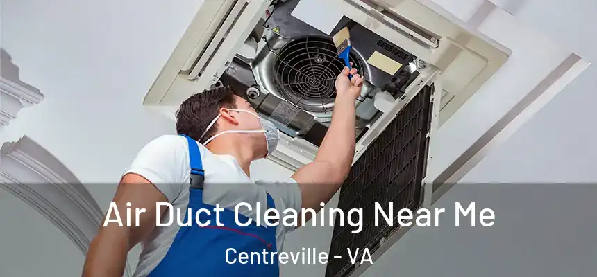  Air Duct Cleaning Near Me Centreville - VA
