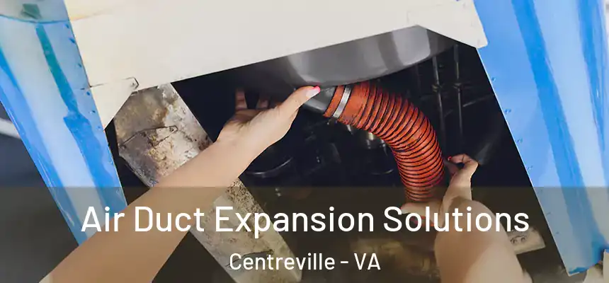  Air Duct Expansion Solutions Centreville - VA