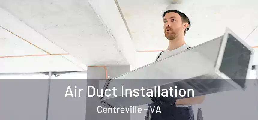  Air Duct Installation Centreville - VA