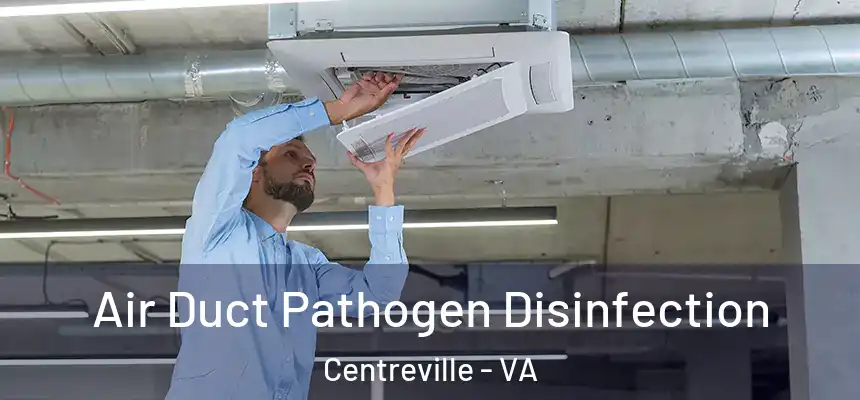 Air Duct Pathogen Disinfection Centreville - VA