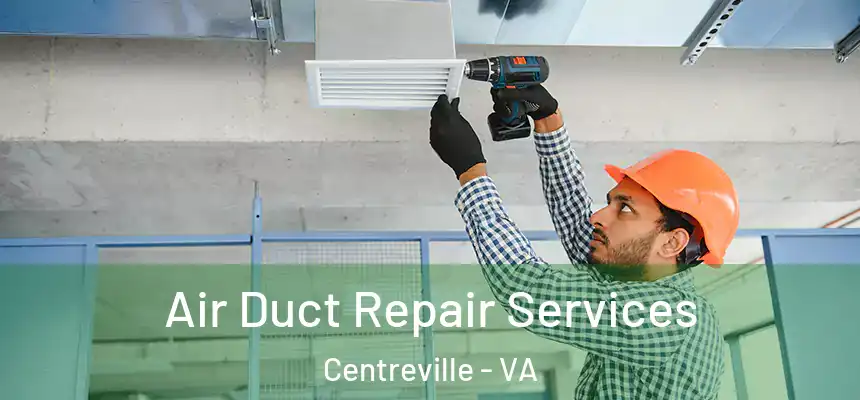 Air Duct Repair Services Centreville - VA