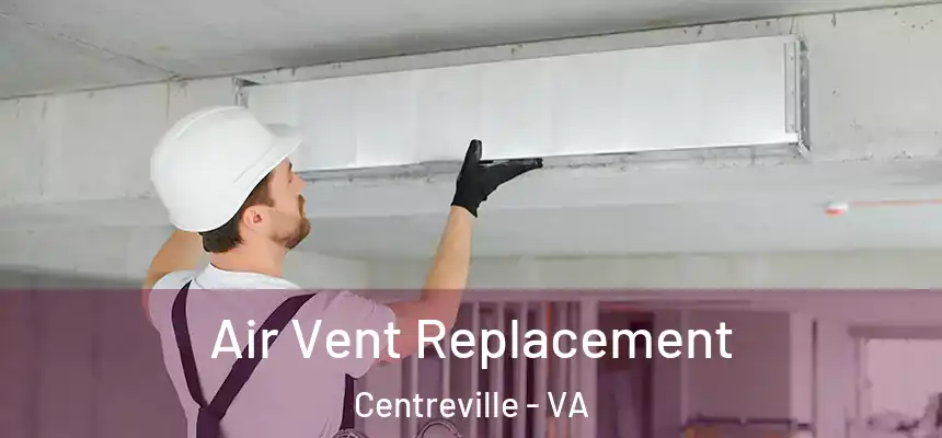  Air Vent Replacement Centreville - VA