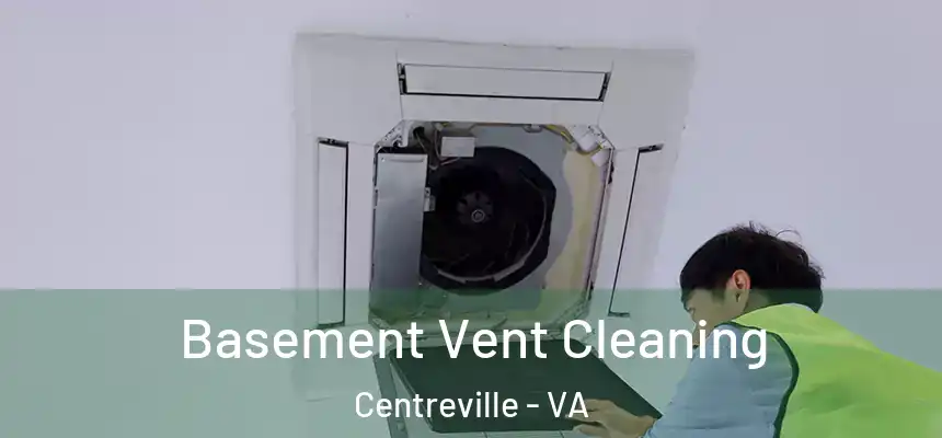 Basement Vent Cleaning Centreville - VA