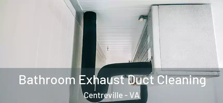  Bathroom Exhaust Duct Cleaning Centreville - VA