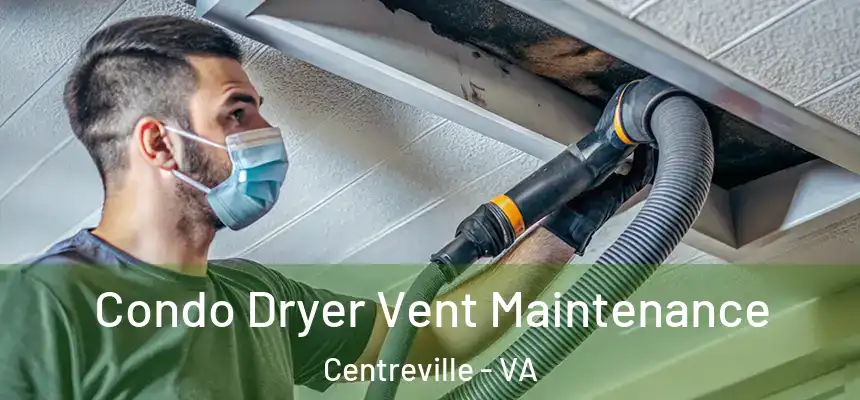  Condo Dryer Vent Maintenance Centreville - VA
