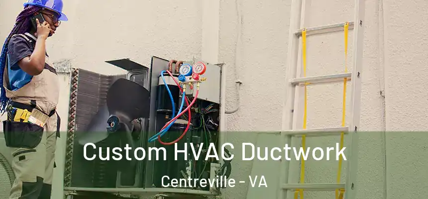  Custom HVAC Ductwork Centreville - VA