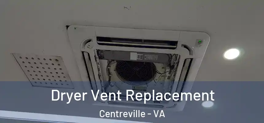  Dryer Vent Replacement Centreville - VA