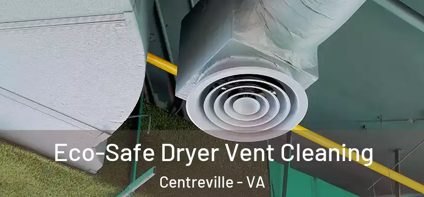  Eco-Safe Dryer Vent Cleaning Centreville - VA
