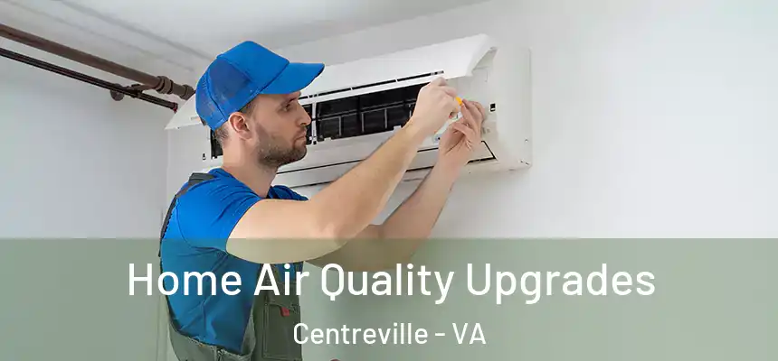 Home Air Quality Upgrades Centreville - VA