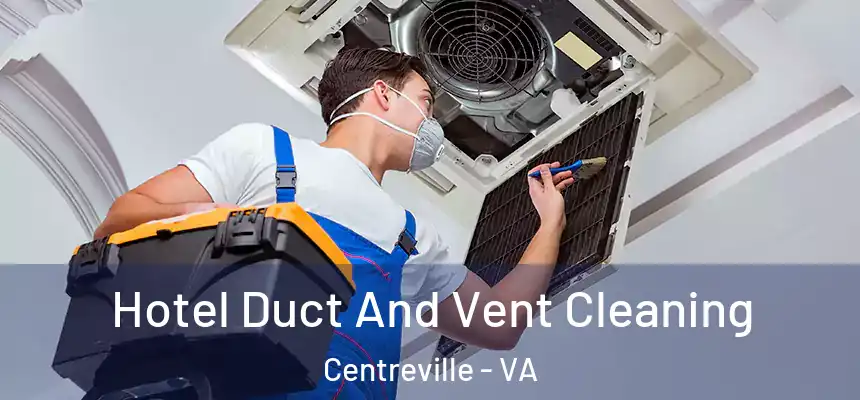  Hotel Duct And Vent Cleaning Centreville - VA