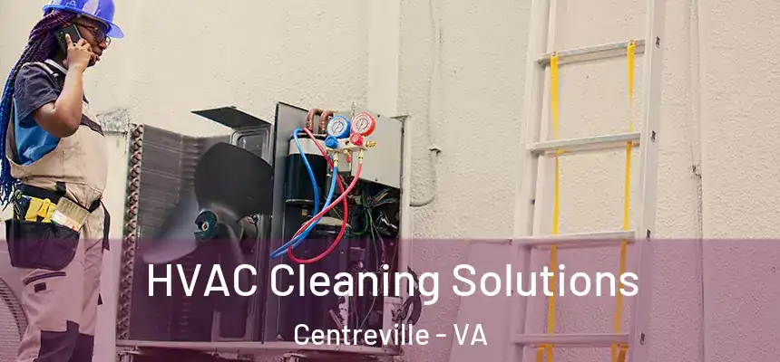  HVAC Cleaning Solutions Centreville - VA