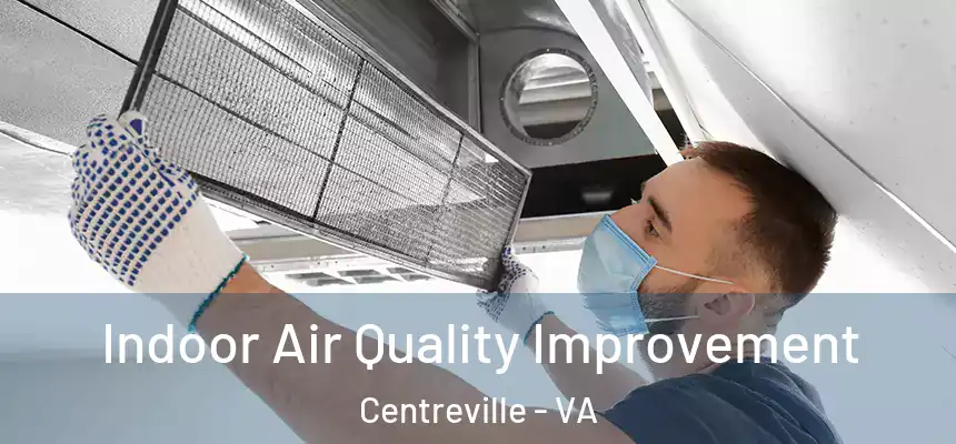 Indoor Air Quality Improvement Centreville - VA