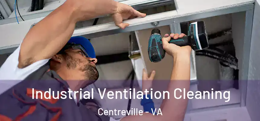  Industrial Ventilation Cleaning Centreville - VA