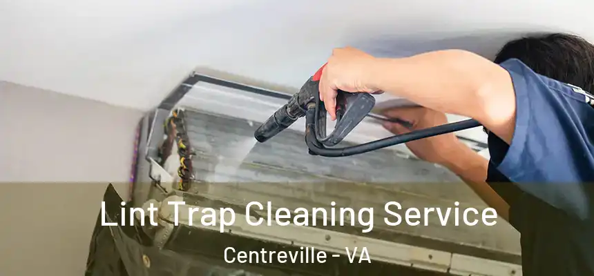 Lint Trap Cleaning Service Centreville - VA