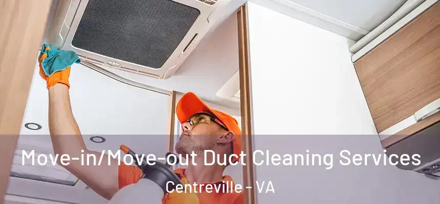 Move-in/Move-out Duct Cleaning Services Centreville - VA