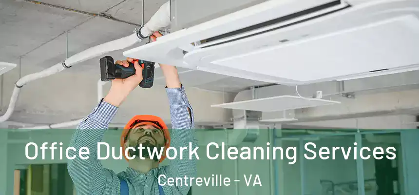 Office Ductwork Cleaning Services Centreville - VA