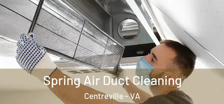 Spring Air Duct Cleaning Centreville - VA