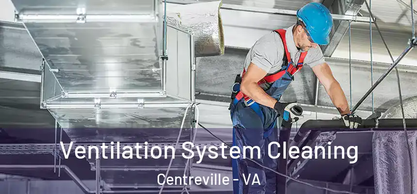  Ventilation System Cleaning Centreville - VA
